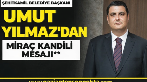 BAŞKAN YILMAZ’DAN MİRAÇ KANDİLİ MESAJI